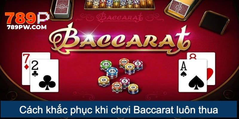 Cách xử lý tối ưu khi tham gia Baccarat thất bại