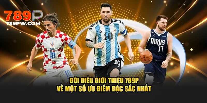 Giới thiệu 789P được nhiều người chơi đánh giá cao