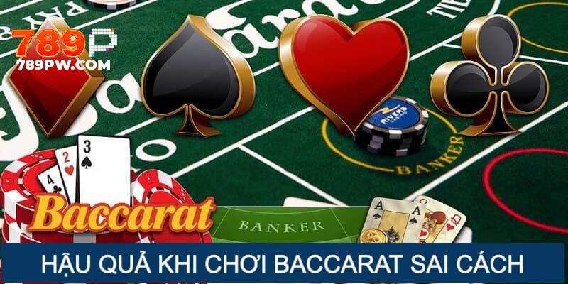 Hệ luỵ của việc chơi Baccarat sai cách